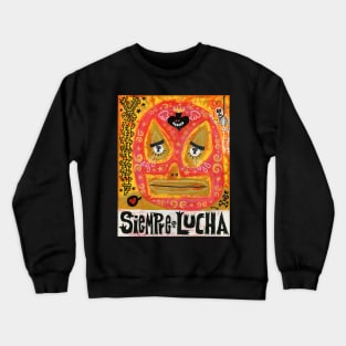 Siempre Lucha Crewneck Sweatshirt